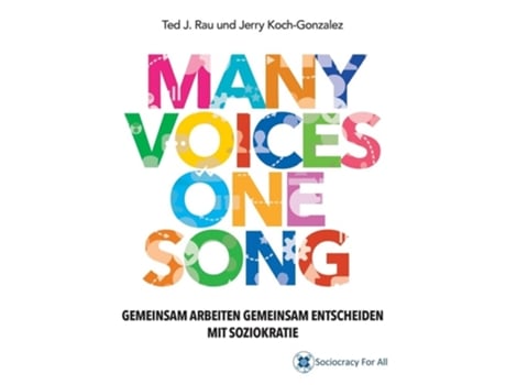 Livro Many Voices One Song. Gemeinsam Arbeiten, Gemeinsam Entscheiden Mit Soziokratie de Ted J Rau e Jerry Koch-Gonzalez (Alemão)