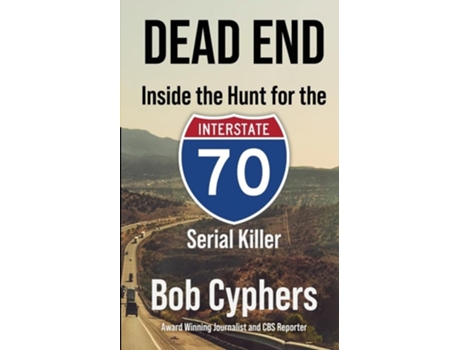Livro Dead End Inside the Hunt for the 1-70 Serial Killer de Bob Cyphers (Inglês)