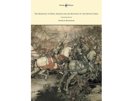 Livro The Romance Of King Arthur And His Knights Of The Round Table Illustrated By Arthur Rackham de Pollard Alfred W (Inglês)