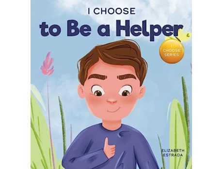 Livro I Choose to Be a Helper de Elizabeth Estrada (Inglês - Capa Dura)