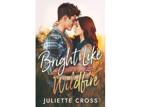Livro Bright Like Wildfire De Juliette Cross (inglês)