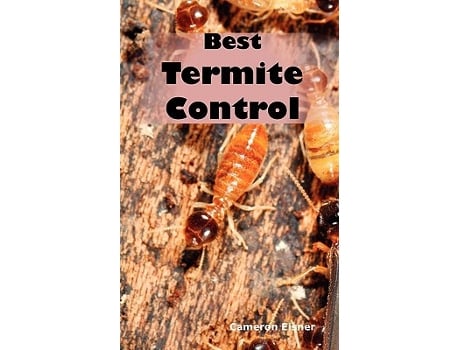 Livro Best Termite Control All You Need to Know About Termites and How to Get Rid of Them Fast de Cameron Eisner (Inglês)