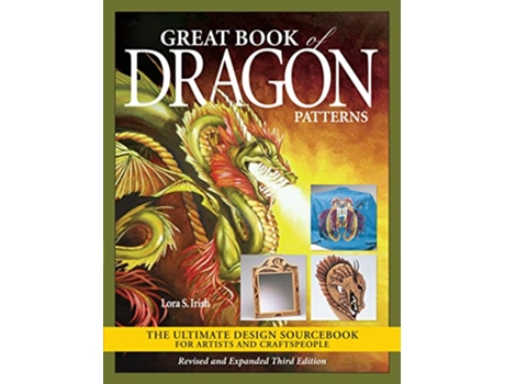 Livro Great Book of Dragon Patterns, Revised and Expanded Third Edition de Lora S Irish (Inglês)