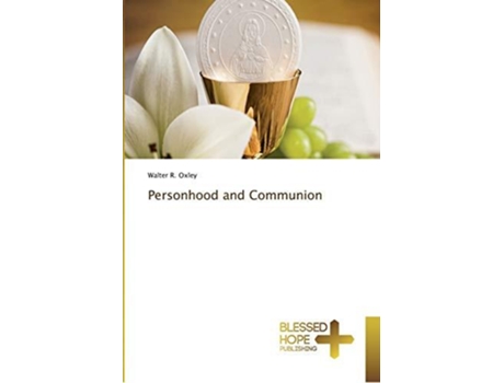 Livro Personhood And Communion De Walter R Oxley (inglês)