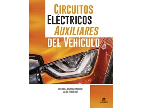 Livro Circuitos Eléctricos Auxiliares Del Vehículo Da Editorial Editex De Esteban José Domínguez Soriano E Julián Ferrer Ruiz (espanhol)