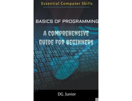 Livro Basics of Programming A Comprehensive Guide for Beginners de DG Junior (Inglês)