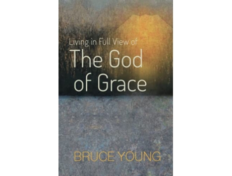 Livro Living in Full View of the God of Grace de Bruce Young (Inglês)
