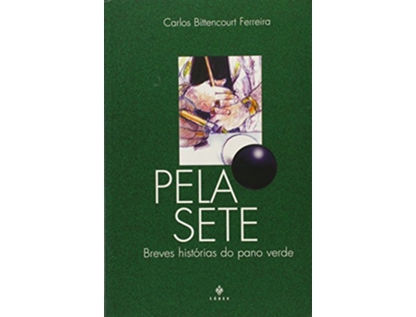 Livro Pela Sete - Breves Historias Do Pano Verde de Carlos Bittencourt Ferreira (Português do Brasil)
