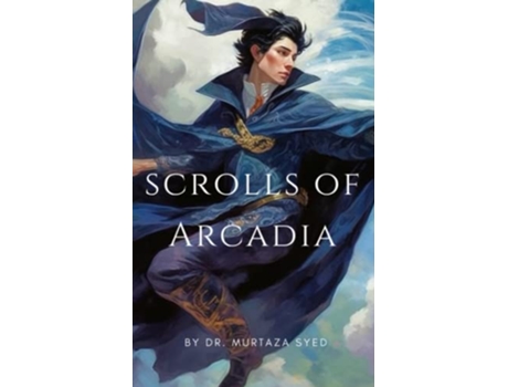 Livro Scrolls of Arcadia Part I de Dr Murtaza Syed (Inglês)