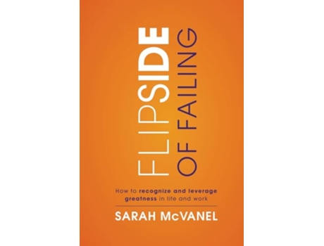 Livro Flip Side of Failing How to Recognize and Leverage Greatness in Life and Work de Sarah McVanel (Inglês)