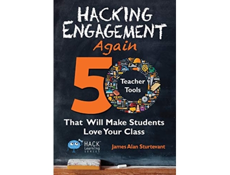 Livro Hacking Engagement Again 50 Teacher Tools That Will Make Students Love Your Class Hack Learning Series de James Alan Sturtevant (Inglês)