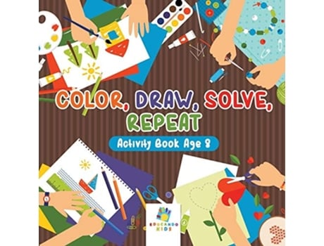 Livro Color, Draw, Solve, Repeat Activity Book Age 8 De Educando Kids (inglês)