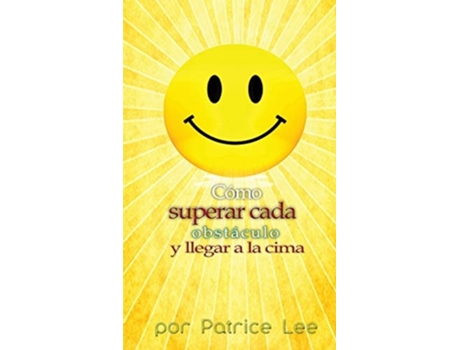 Livro Cómo Superar Cada Obstáculo . . . Y Llegar A La Cima De Patrice Lee (espanhol)
