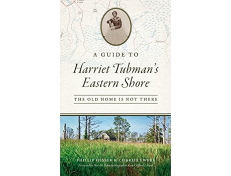 Livro Guide to Harriet Tubmans Eastern Shore The Old Home Is Not There History Guide de Phillip Hesser Charlie Ewers (Inglês)