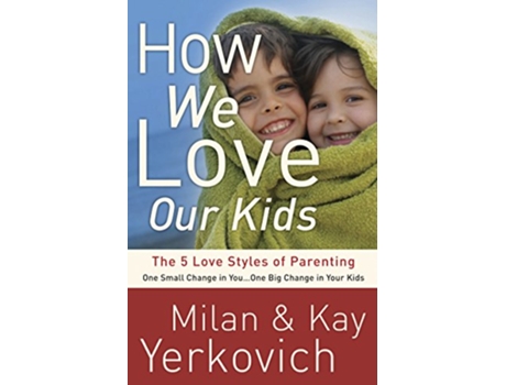 Livro How We Love Our Kids de Milan Yerkovich e Kay Yerkovich (Inglês)