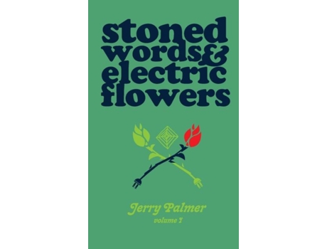 Livro Stoned Words Amp Electric Flowers De Jerry Palmer (inglês)
