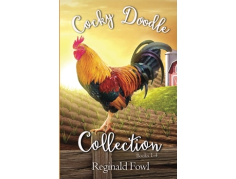Livro Cocky Doodle Collection 1 A Barnyard Comedy Extravaganza De Kimberly Gordon E Reginald Fowl (inglês)
