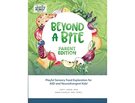 Livro Beyond A Bite Parent Edition Playful Sensory Food Exploration for ASD and Neurodivergent Kids de Rdn Yaffi Lvova Mot OtrL Eichele (Inglês)
