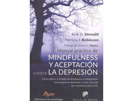 Livro MANUAL PRÁCTICO DE MINDFULNESS Y ACEPTACIÓN CONTRA LA DEPRESIÓN de Kirk D. Robinson Patricia J. Stroshal