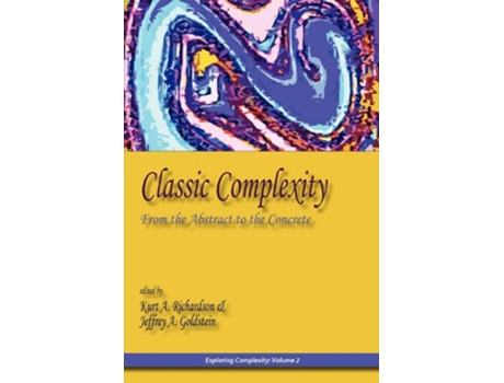 Livro Classic Complexity From the Abstract to the Concrete Exploring Complexity de Richardson Kurt A Goldstein Jeffrey A (Inglês)
