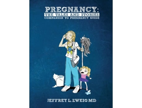 Livro PREGNANCY The Tales and Stories Companion To Pregnancy Guide de Jeffrey L Zweig MD (Inglês)