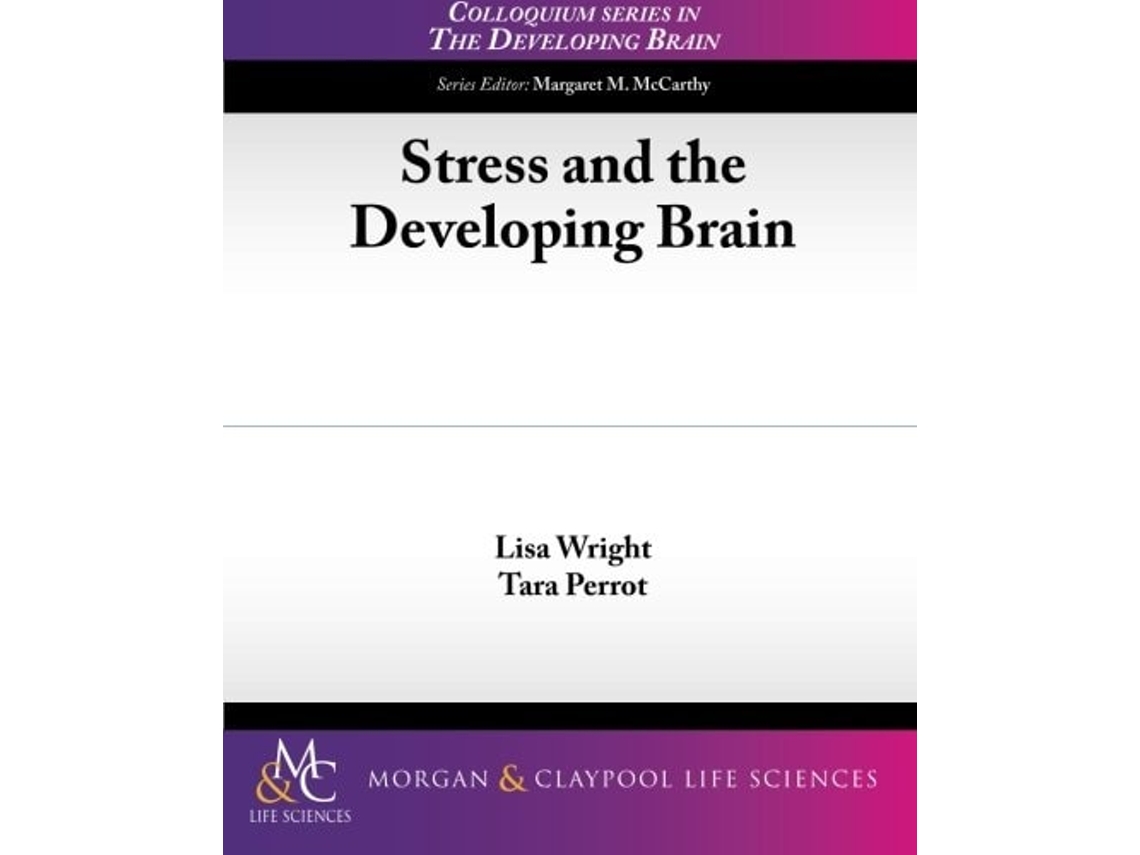 Livro Stress And The Developing Brain De Lisa Wright E Tara Perrot (inglês)
