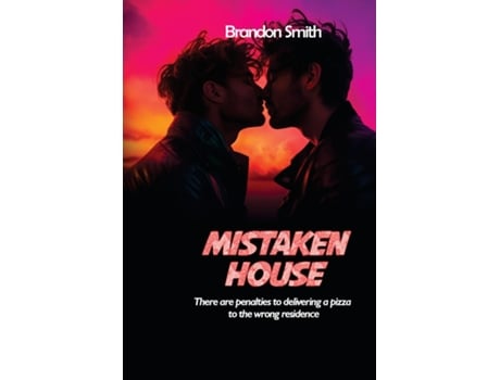 Livro MISTAKEN HOUSE There are penalties to delivering a pizza to the wrong residence de Brandon Smith (Inglês)