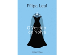 O Vestido De Noiva De Filipa Leal