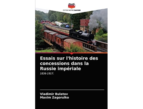 Livro Essais sur lhistoire des concessions dans la Russie impériale 18361917 French Edition de Vladimir Bulatov e Maxim Zagorulko (Francês)