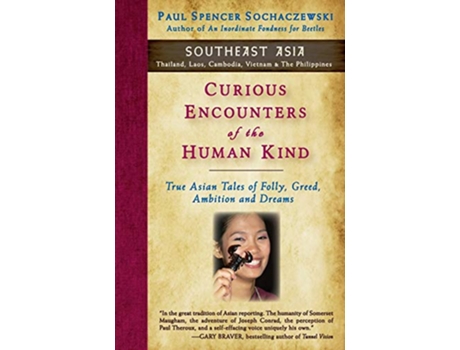 Livro Curious Encounters of the Human Kind Southeast Asia True Asian Tales of Folly Greed Ambition and Dreams 5 de Paul Spencer Sochaczewski (Inglês)