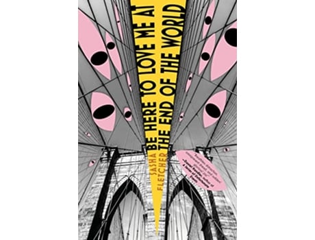 Livro Be Here to Love Me at the End of the World de Sasha Fletcher (Inglês)