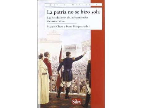 Livro La Patria No Se Hizo Sola de Manuel Chust Calero Ivana . Et Al. Frasquet Miguel (Espanhol)