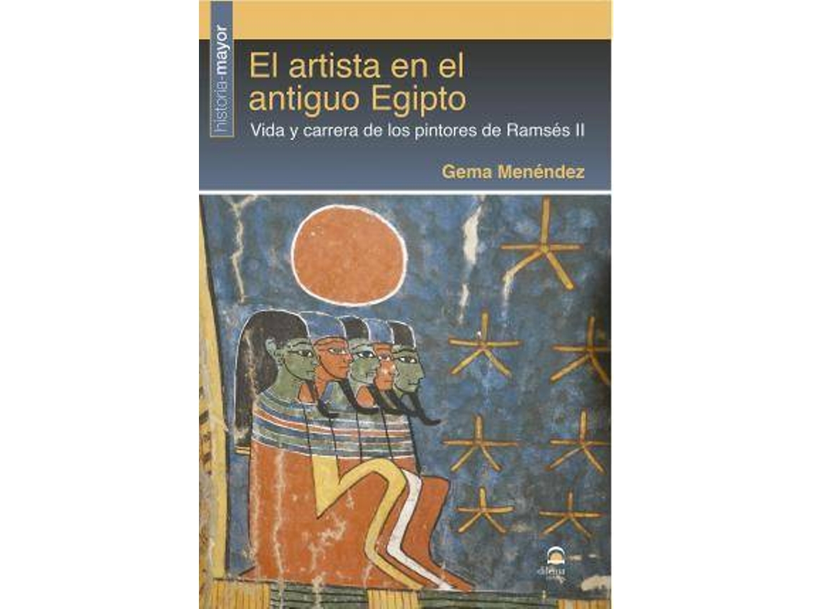 Livro El Artista En El Antiguo Egipto Vida Y Carrera De Los Pintores De Ramsés Ii de Gema Menéndez (Espanhol)