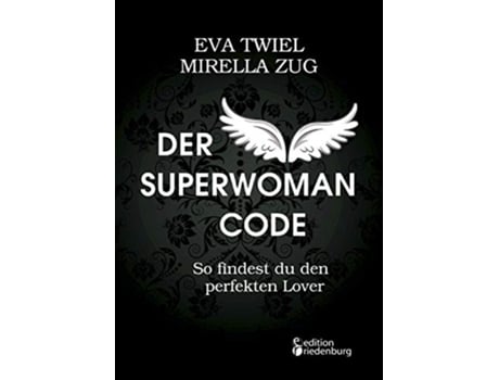 Livro Der Superwoman Code So findest du den perfekten Lover German Edition de Eva Twiel e Mirella Zug (Alemão)