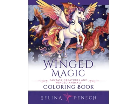 Livro Winged Magic Fantasy Creatures and Winged Animals Coloring Book Fantasy Coloring by Selina de Selina Fenech (Inglês)