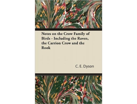 Livro Notes on the Crow Family of Birds Including the Raven the Carrion Crow and the Rook de C E Dyson (Inglês)