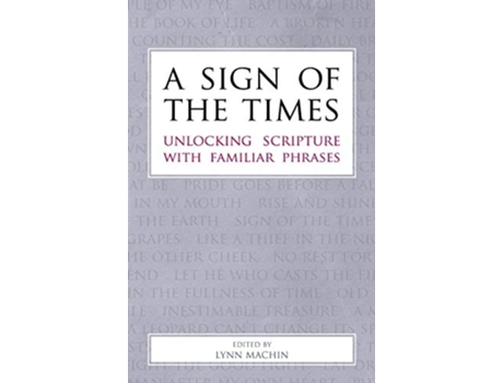 Livro A Sign Of The Times Unlocking Scripture With Familiar Phrases De Lynn Machin (inglês)