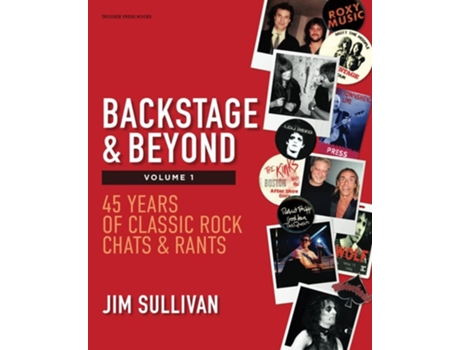Livro Backstage amp Beyond Volume 1 45 Years of Classic Rock Chats amp Rants de Jim Sullivan (Inglês)