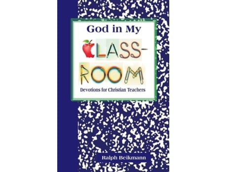 Livro God in My Classroom de Ralph Beikmann (Inglês)