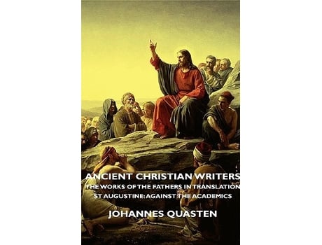 Livro Ancient Christian Writers The Works of the Fathers in Translation St Augustine Against the Academics de Johannes Quasten (Inglês)