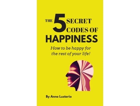 Livro THE 5 SECRET CODES OF HAPPINESS: How to be happy for the rest of your life! Anne Opaon Lusterio (Inglês)