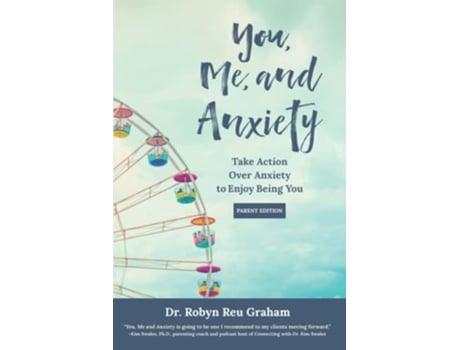 Livro You Me And Anxiety Take Action Over Anxiety To Enjoy Being You parent Edition de Graham Dr Robyn Reu (Inglês)
