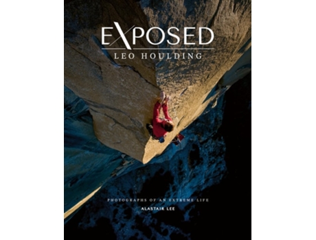 Livro Exposed – Leo Houlding de Alastair Lee (Inglês - Capa Dura)