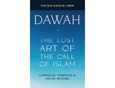 Livro Dawah The Lost Art Of The Call Of Islam De Sheikh Khalid Amin (inglês - Capa Dura)