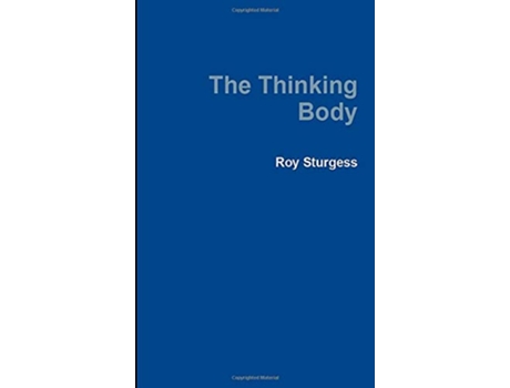 Livro The Thinking Body de Roy Sturgess (Inglês)