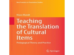 Livro Teaching the Translation of Cultural Items Pedagogical Theory and Practice de Klaus Mundt (Inglês)