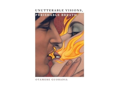 Livro Unutterable Visions, Perishable Breath de Otamere Guobadia (Inglês - Capa Dura)