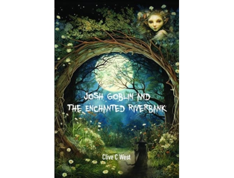 Livro Josh Goblin and The Enchanted Riverbank de Clive C West (Inglês)