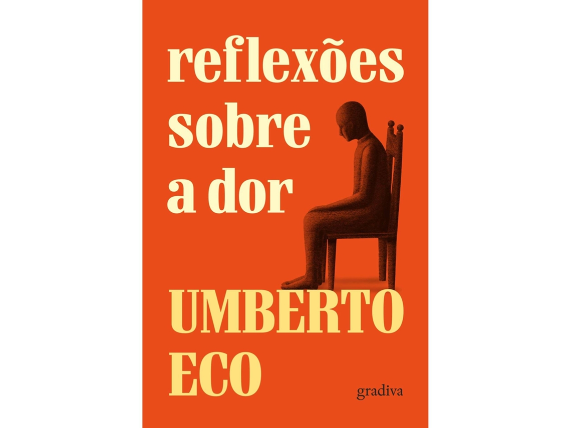 Reflexões Sobre A Dor De Umberto Eco