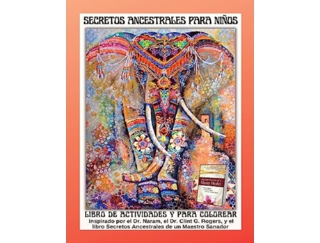 Livro Secretos Ancestrales para Niños Libro de actividades para colorear de Clint G Rogers, Heidi M Aden et al. (Espanhol)